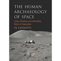 The Human Archaeology of Space: Lunar, Planetary and Interstellar Relics of Exploration