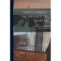 How I Carried the Message to Garcia