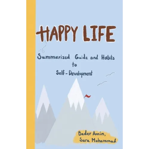 Happy Life: Summarized Guide and Habits to Self-Development