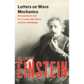 Letters on Wave Mechanics: Correspondence with H. A. Lorentz, Max Planck, and Erwin Schrödinger
