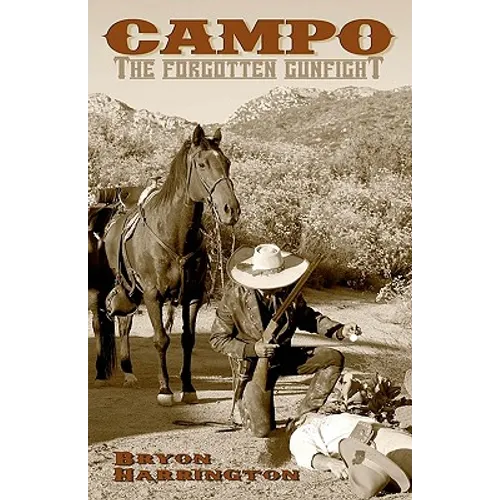 Campo, The forgotten Gunfight: The true story of the Campo gunfight that took place on december 4, 1875