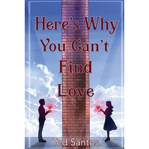 Here's Why You Can't Find Love