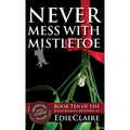 Never Mess with Mistletoe