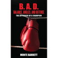 B. A. D. - Balance, Angles, and Defense: The Approach Of A Champion