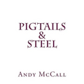 Pigtails & Steel