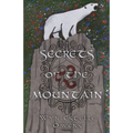 Secrets of the Mountain: A Retelling of Snow White and Rose Red