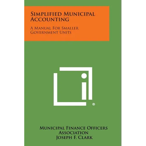 Simplified Municipal Accounting: A Manual for Smaller Government Units