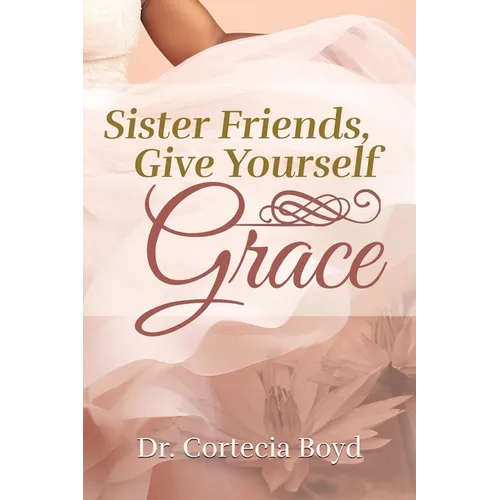 Sister Friends, Give Yourself Grace