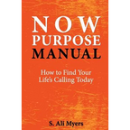 Now Purpose Manual: How to Find Your Life's Calling Today - Paperback