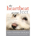 The Heartbeat at Your Feet: A Practical, Compassionate New Way to Train Your Dog