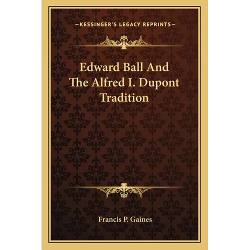 Edward Ball And The Alfred I. Dupont Tradition