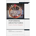 Performing Architectures: Projects, Practices, Pedagogies