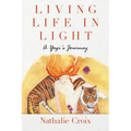 Living Life In Light: A Yogi's Journey