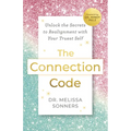 The Connection Code: Unlock the Secrets to Realignment with Your Truest Self