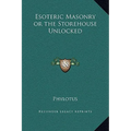 Esoteric Masonry or the Storehouse Unlocked