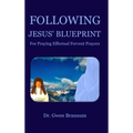 Following Jesus' Blueprint for Praying Effectual Fervent Prayers