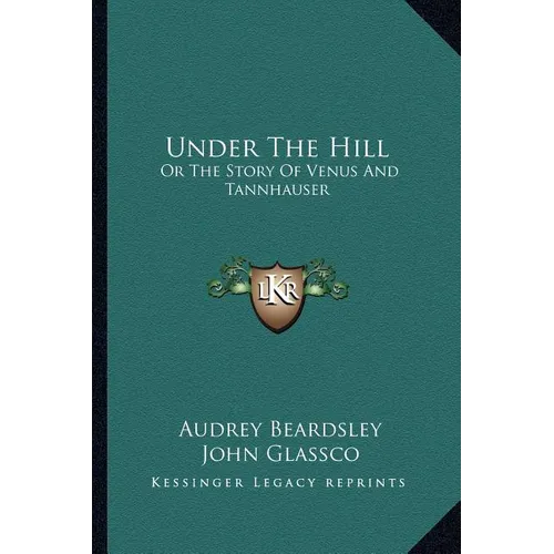 Under The Hill: Or The Story Of Venus And Tannhauser