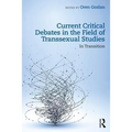 Current Critical Debates in the Field of Transsexual Studies: In Transition