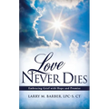 Love Never Dies: Embracing Grief with Hope and Promise