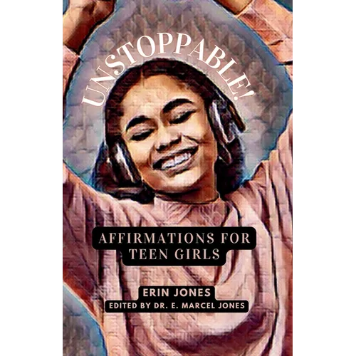 Unstoppable: Affirmations For Teen Girls