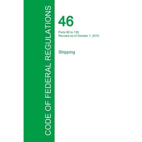 Code of Federal Regulations Title 46, Volume 4, October 1, 2015