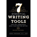 7 Essential Writing Tools: That Will Absolutely Make Your Writing Better (And Enliven Your Soul)