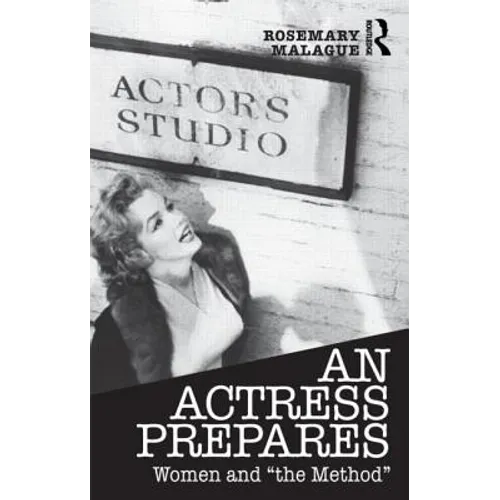An Actress Prepares: Women and "the Method"
