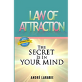 Law Of Attraction: The Secret Is In Your Mind