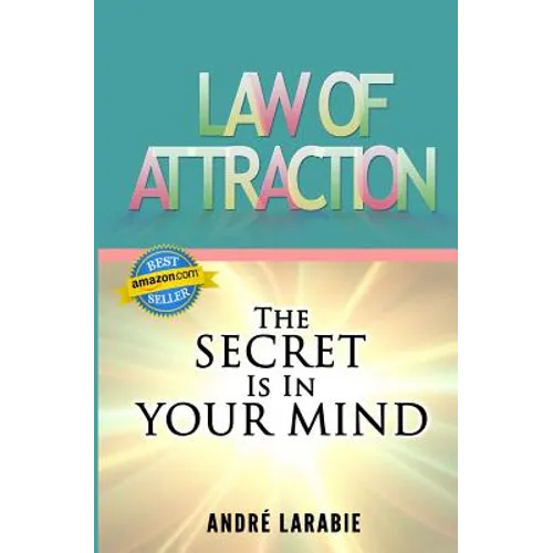 Law Of Attraction: The Secret Is In Your Mind