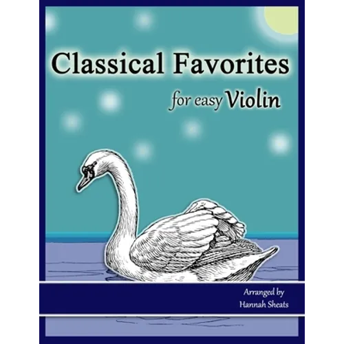 Classical Favorites for Easy Violin: 25 Well-loved Themes for Late Beginner to Early Intermediate