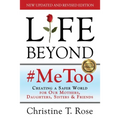 Life Beyond #MeToo: Creating a Safer World for Our Mothers, Daughters, Sisters & Friends
