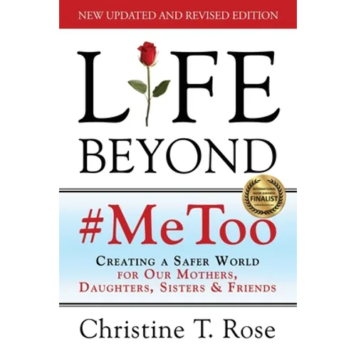 Life Beyond #MeToo: Creating a Safer World for Our Mothers, Daughters, Sisters & Friends