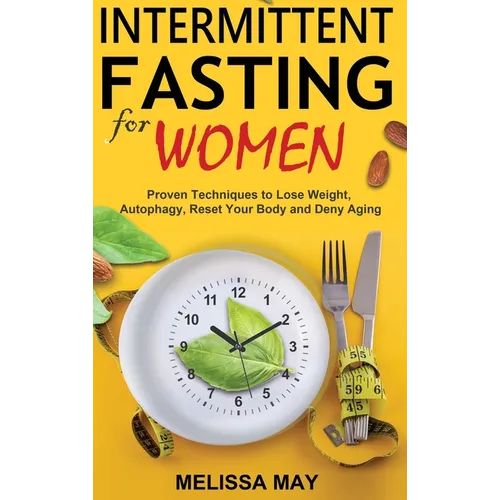 Intermittent Fasting for Women: The Complete Guide to Women's Wellness