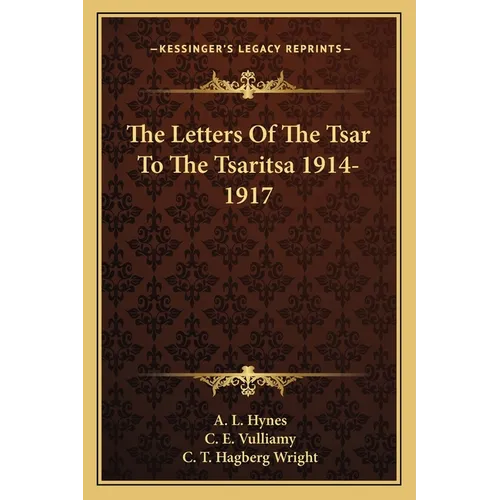 The Letters Of The Tsar To The Tsaritsa 1914-1917