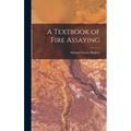 A Textbook of Fire Assaying