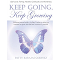 Keep Going, Keep Growing: A wellness journal with a 70-day tracker to help you continue to grow into the best version of yourself