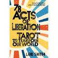 78 Acts of Liberation: Tarot to Transform Our World
