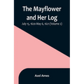 The Mayflower and Her Log; July 15, 1620-May 6, 1621 (Volume 2)