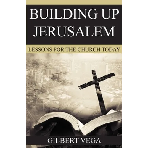 Building Up Jerusalem: Lessons for the Church Today
