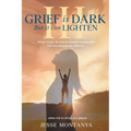 Grief is Dark but it can Lighten III
