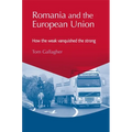 Romania and the European Union: How the Weak Vanquished the Strong