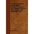 A Dictionary English and Punjabee - Outlines of Grammer, Also Dialogues, English and Punjabee, with Explanatory Notes