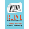 Retail The Second-Oldest Profession: 7 Timeless Principles to WIN in Retail Today