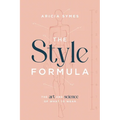 The Style Formula: The Art and Science of What to Wear