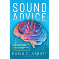 Sound Advice: How to Help Your Child with SPD, Autism and ADHD from the Inside Out