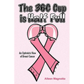 The 36C Cup Is Half Full: An Optimistic View Of Breast Cancer