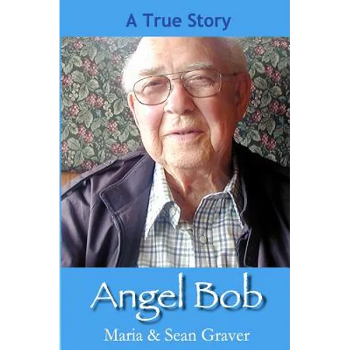 Angel Bob: The true story of a Gideon who delivered a Bible and a message to a mother moments before she received devastating new
