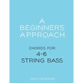 A Beginners Approach: Chords for 4/5/6 string bass guitar