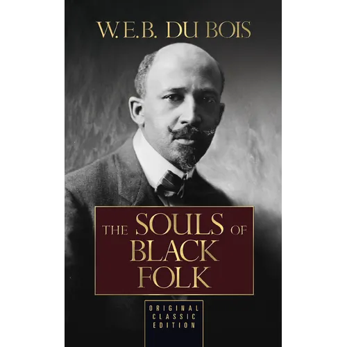 The Souls of Black Folk: Original Classic Edition