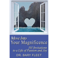 Move Into Your Magnificence: 101 Invitations to a Life of Passion and Joy